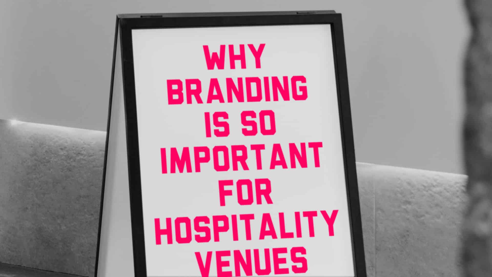 Creative asset for blog article that shows a sign that says "Why branding is so important for hospitality venues"